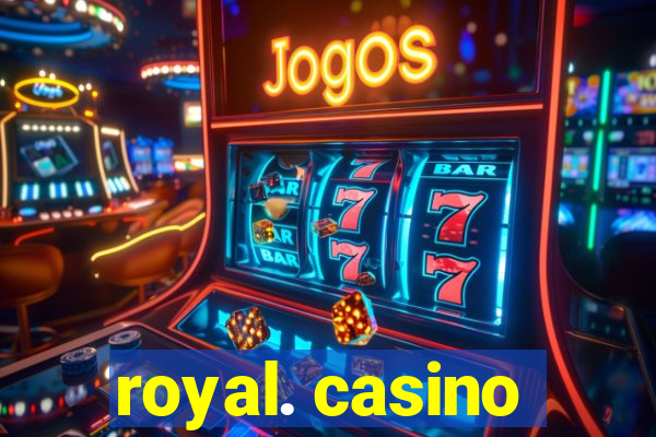 royal. casino