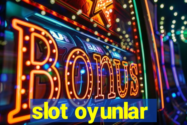 slot oyunlar