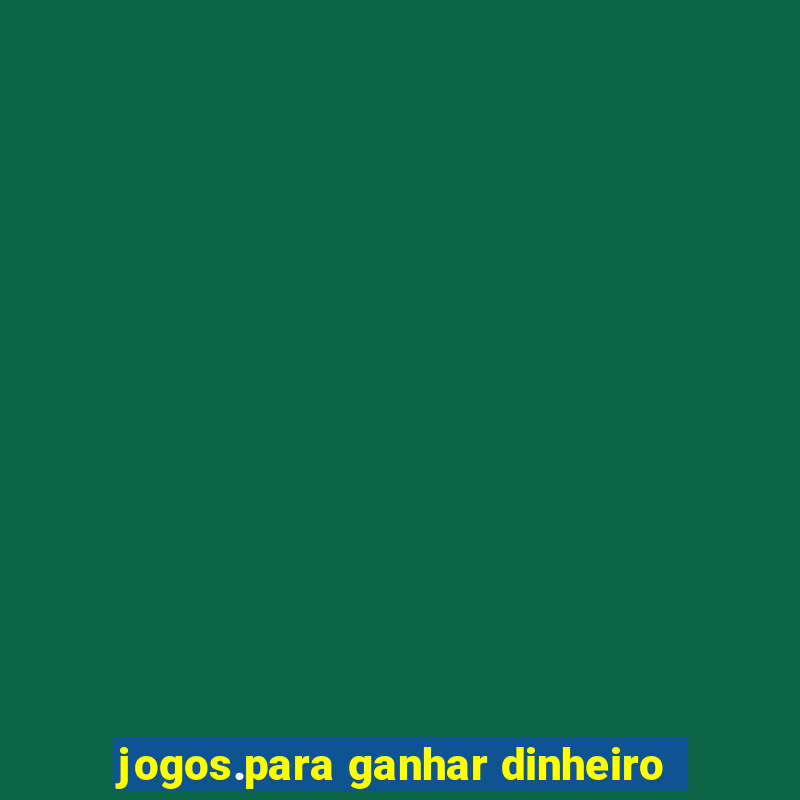 jogos.para ganhar dinheiro