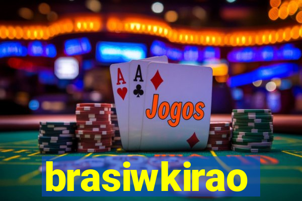 brasiwkirao