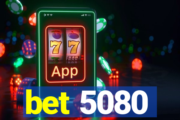 bet 5080