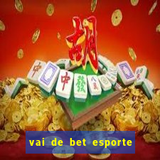 vai de bet esporte da sorte