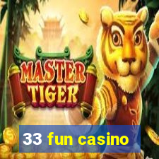 33 fun casino