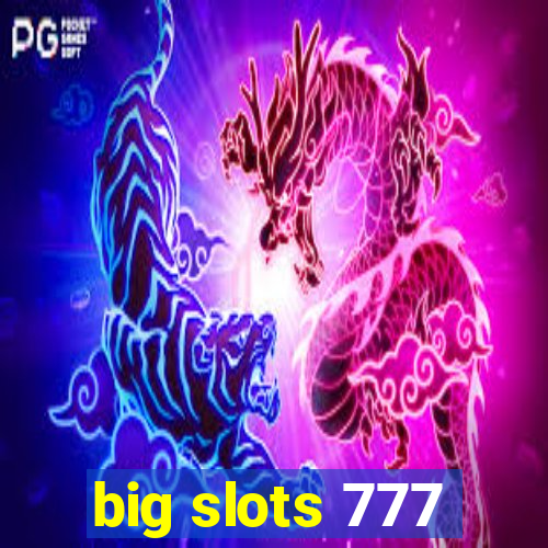 big slots 777