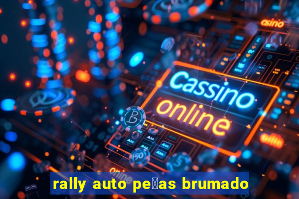 rally auto pe莽as brumado