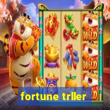 fortune trller