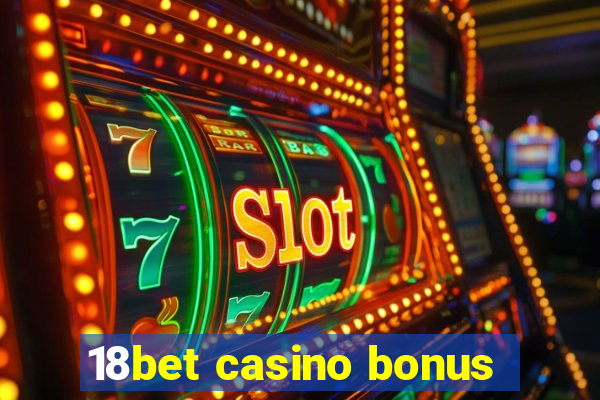 18bet casino bonus