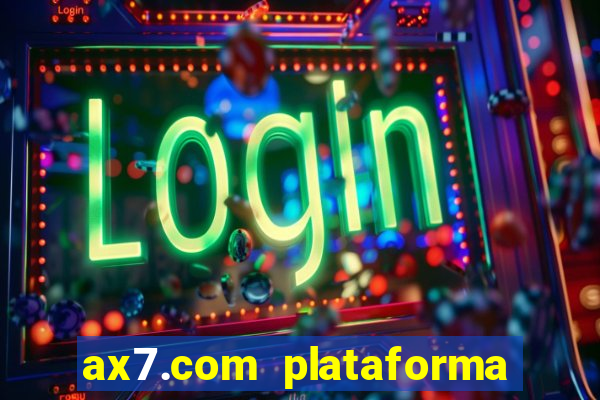 ax7.com plataforma de jogos