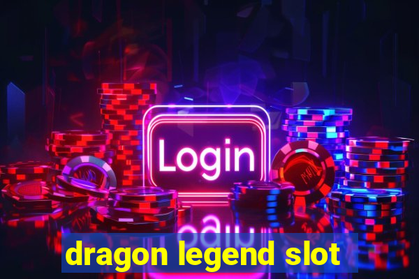 dragon legend slot