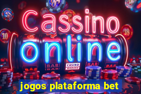 jogos plataforma bet