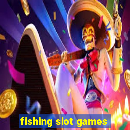 fishing slot games