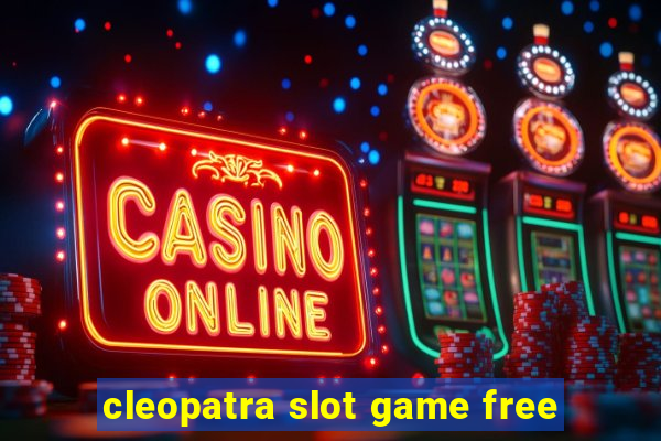 cleopatra slot game free