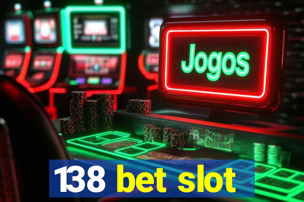 138 bet slot