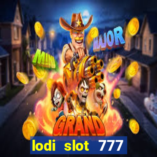 lodi slot 777 casino online