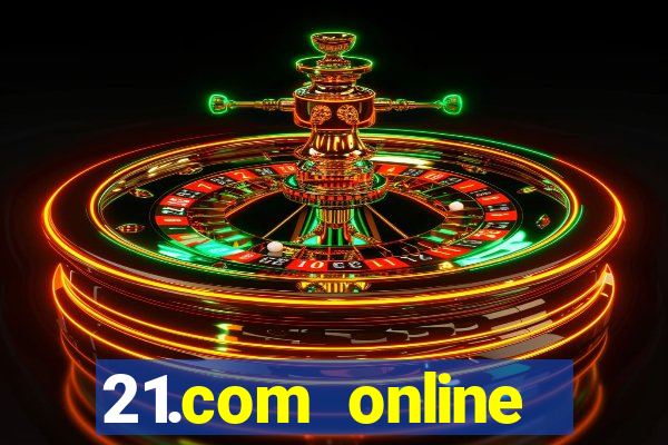 21.com online casino bonus