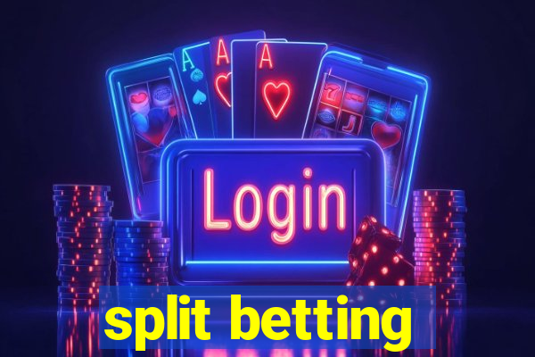 split betting