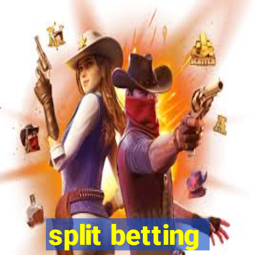 split betting