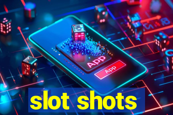 slot shots