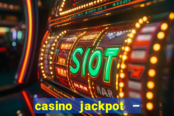 casino jackpot – slot machine