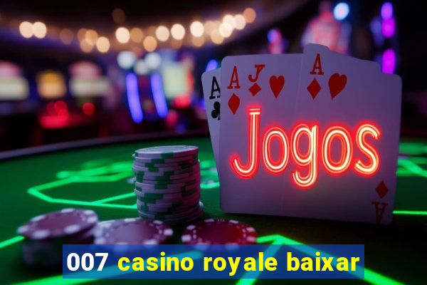 007 casino royale baixar