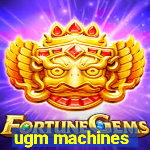 ugm machines