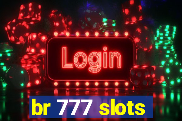 br 777 slots