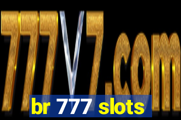 br 777 slots