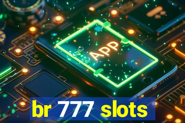 br 777 slots