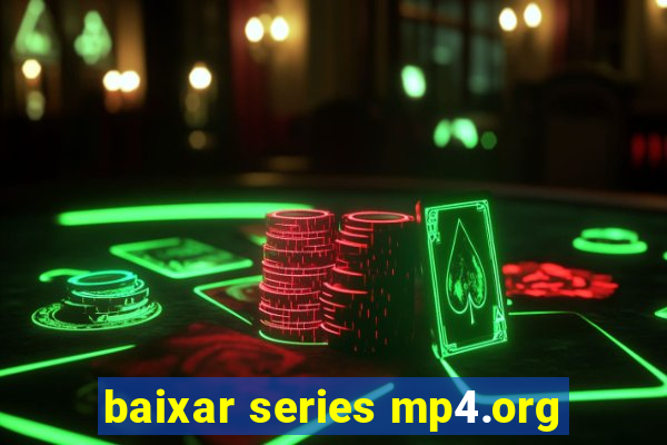 baixar series mp4.org