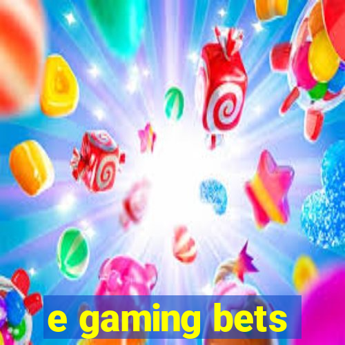 e gaming bets