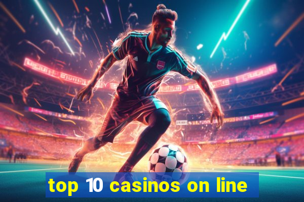 top 10 casinos on line