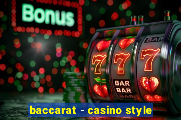 baccarat - casino style