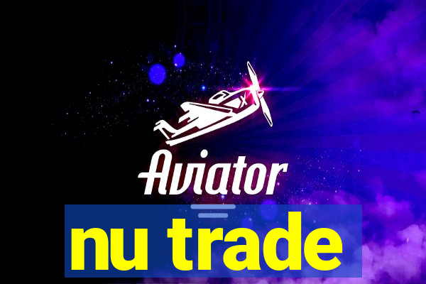 nu trade