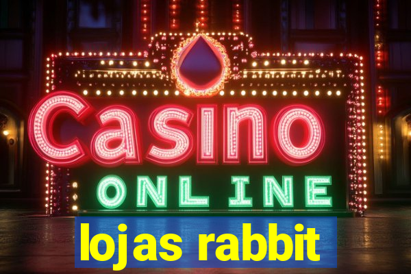 lojas rabbit