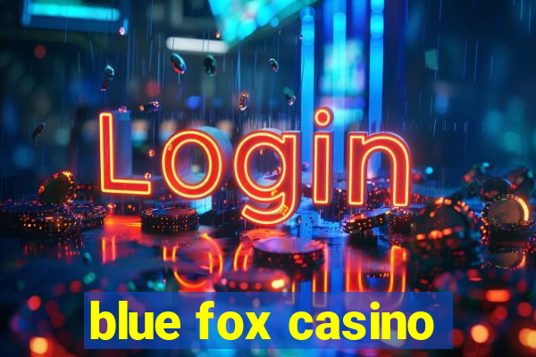 blue fox casino