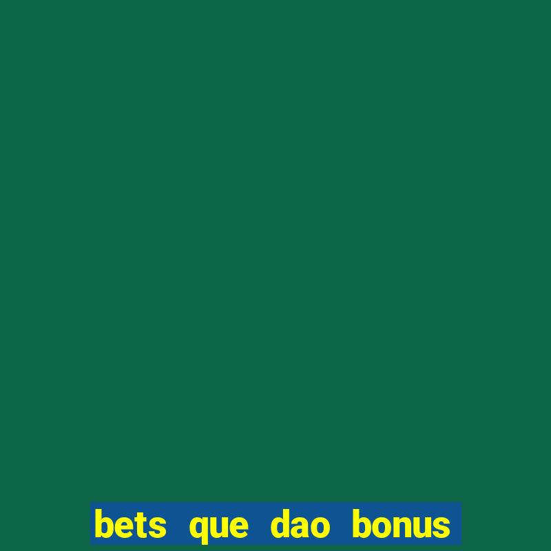 bets que dao bonus no cadastro sem deposito