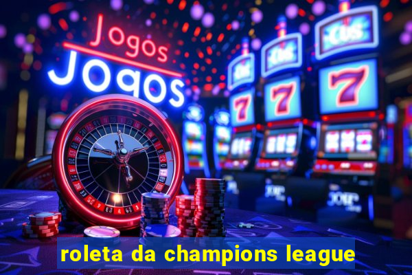 roleta da champions league