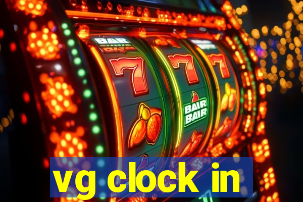 vg clock in