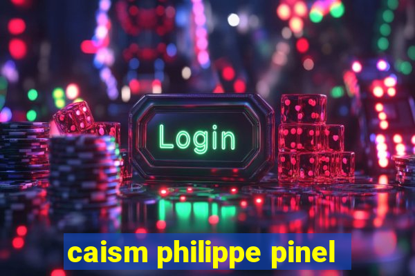 caism philippe pinel