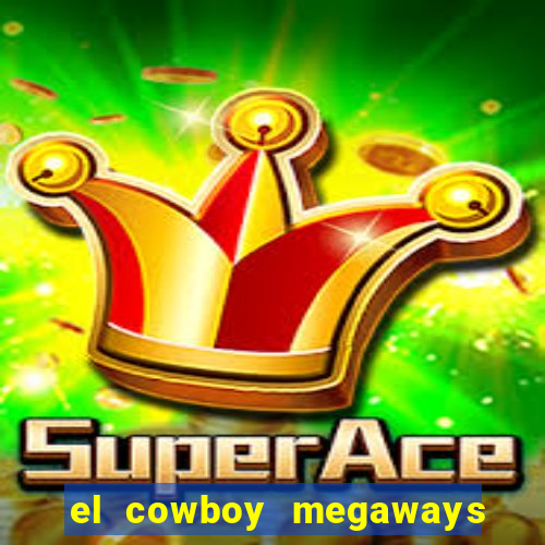 el cowboy megaways slot online