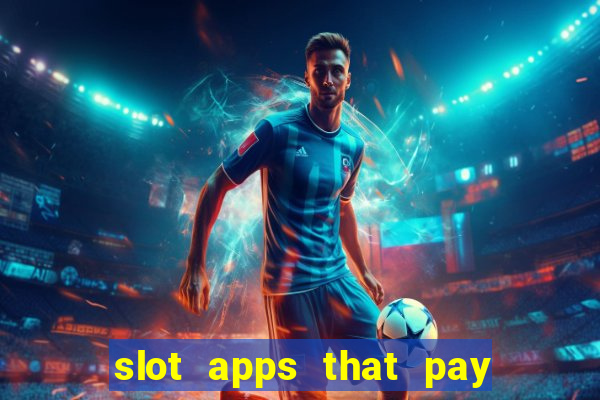 slot apps that pay real money