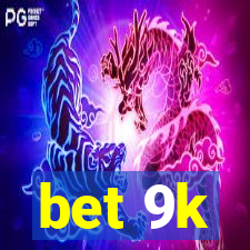 bet 9k