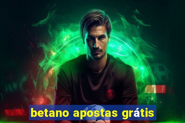 betano apostas grátis