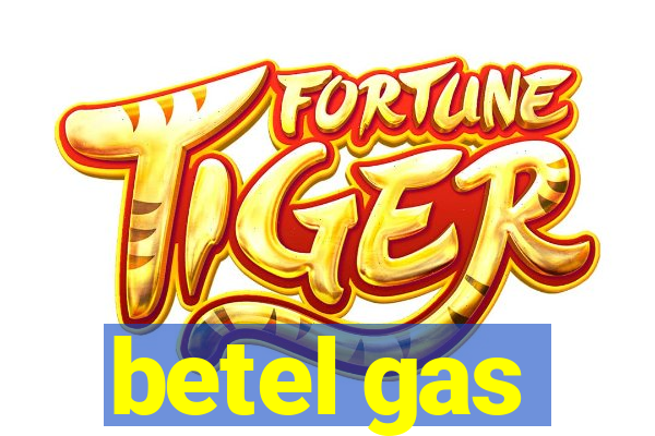 betel gas