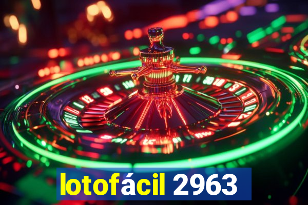 lotofácil 2963