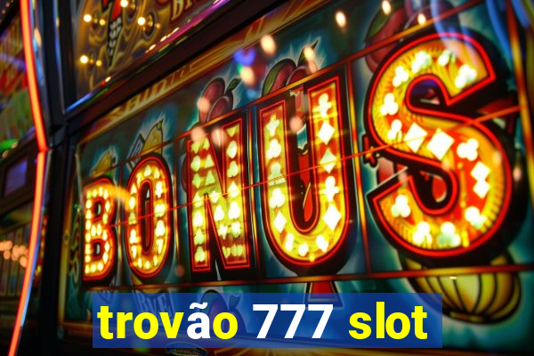 trovão 777 slot