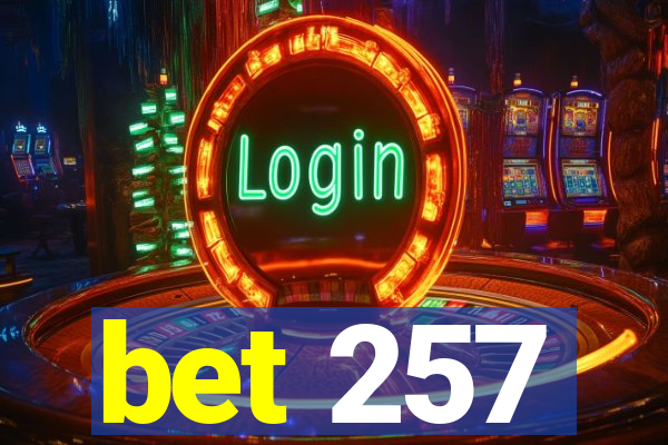 bet 257