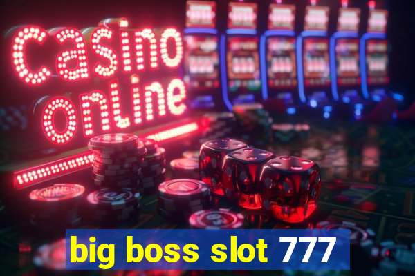 big boss slot 777