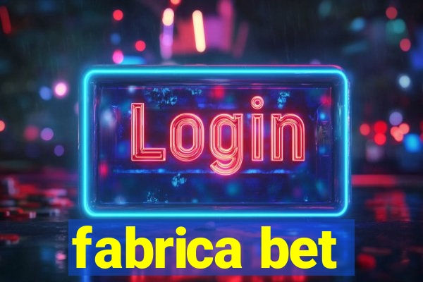 fabrica bet