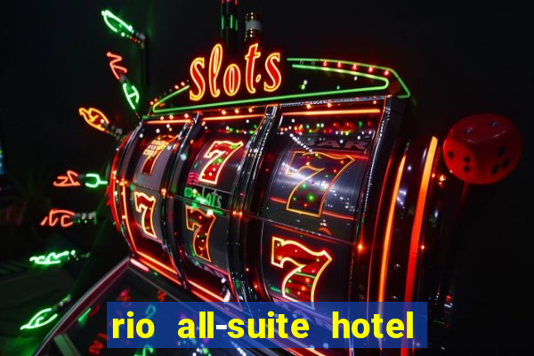 rio all-suite hotel and casino las vegas nv